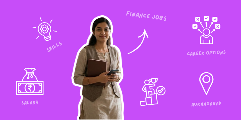 Finance Jobs in Aurangabad for Freshers (2026): Salary, Skills & Career Options