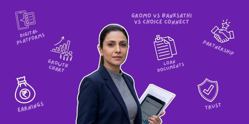 GroMo vs BankSathi vs Choice Connect: Which is the Best Loan Agent Platform?